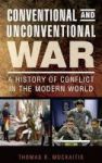 Conventional And Unconventional War - A History Of Conflict In The Modern World Hardcover Annotated Edition