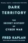 Dark Territory - The Secret History Of Cyber War Paperback