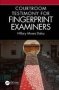 Courtroom Testimony For Fingerprint Examiners   Paperback