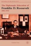 The Diplomatic Education Of Franklin D. Roosevelt 1882-1933 Hardcover