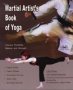 The Martial Artist&  39 S Book Of Yoga - Improve Flexibility Balance And Strength For Higher Kicks Faster Strikes Smoother Throws Safer Falls And Stronger Stances   Paperback