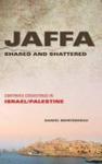 Jaffa Shared And Shattered - Contrived Coexistence In Israel palestine Paperback