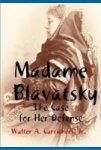 Madame Blavatsky: The Case For Her Defense Against The Hodgson-coulomb Attack Hardcover