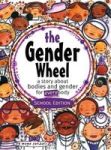 The Gender Wheel - School Edition - A Story About Bodies And Gender For Every Body Hardcover
