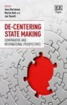 De-centering State Making - Comparative And International Perspectives Hardcover