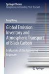 Global Emission Inventory And Atmospheric Transport Of Black Carbon - Evaluation Of The Associated Exposure Hardcover 2015 Ed.