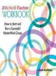 The Mcneill Factor Workbook - How To Start And Run A Successful Mastermind Group Hardcover