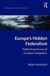 Europe& 39 S Hidden Federalism - Federal Experiences Of European Integration Hardcover