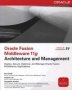 Oracle Fusion Middleware 11G Architecture And Management   Paperback Ed