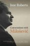 Conversations With Milosevic   Hardcover