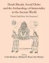 Death Rituals Social Order And The Archaeology Of Immortality In The Ancient World - &  39 Death Shall Have No Dominion&  39   Paperback