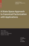A State Space Approach To Canonical Factorization With Applications Operator Theory: Advances And Applications