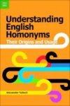 Understanding English Homonyms - Their Origins And Usage Paperback