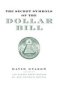 The Secret Symbols Of The Dollar Bill - A Closer Look At The Hidden Magic And Meaning Of The Money You Use Every Day   Paperback 1ST Perennial Currents Ed