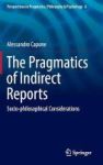 The Pragmatics Of Indirect Reports 2016 - Socio-philosophical Considerations Hardcover