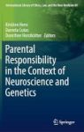 Parental Responsibility In The Context Of Neuroscience And Genetics 2017 Hardcover 1st Ed. 2017