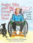 Super Mia And The Good Luck Duo - Rescued Is The New Black Hardcover