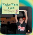 Waylen Wants To Jam - A True Story Promoting Inclusion And Self-determination Hardcover