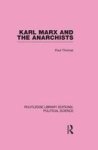 Karl Marx And The Anarchists Library Editions: Political Science Volume 60