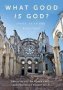 What Good Is God? - Crises Faith And Resilience   Paperback New Edition