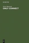 Only Connect - Shaping Networks And Knowledge For The New Millennium Hardcover Reprint 2012