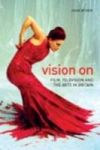 Vision On - Film Television And The Arts In Britain Paperback