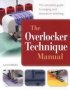 The Overlocker Technique Manual - The Complete Guide To Serging And Decorative Stitching   Paperback