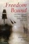Freedom Bound - Law Labor And Civic Identity In Colonizing English America 1580-1865   Paperback New