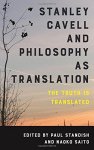 Stanley Cavell And Philosophy As Translation: The Truth Is Translated