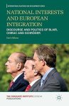 National Interests And European Integration: Discourse And Politics Of Blair Chirac And Schr Der International Relations And