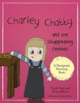 Charley Chatty And The Disappearing Pennies - A Story About Lying And Stealing Paperback