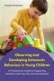 Observing And Developing Schematic Behaviour In Young Children - A Professional&  39 S Guide For Supporting Children&  39 S Learning Play And Development   Paperback