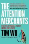 The Attention Merchants - The Epic Struggle To Get Inside Our Heads Paperback Main