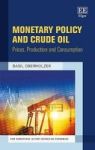 Monetary Policy And Crude Oil - Prices Production And Consumption Hardcover
