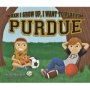 When I Grow Up I Want To Play For Purdue   Hardcover