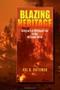 Blazing Heritage - A History Of Wildland Fire In The National Parks   Hardcover