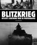 Blitzkrieg: Hitler& 39 S Lightning War In Photographs Paperback