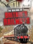 The Building Of Britain& 39 S Railways Hardcover