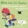 A Rosa Le Encanta Montar En Su Patineta/rosa Rides Her Scooter   English Spanish Board Book Bilingual Edition