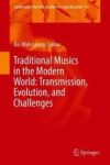 Traditional Musics In The Modern World: Transmission Evolution And Challenges Hardcover 1ST Ed. 2018