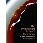 The Professional Barista's Handbook By Scott Rao