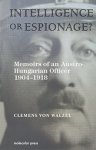 Intelligence Or Espionage?: Memoirs Of An Austro-hungarian Officer 1904-1918