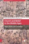 Church And Belief In The Middle Ages - Popes Saints And Crusaders Hardcover 0