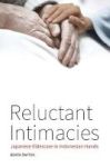 Reluctant Intimacies - Japanese Eldercare In Indonesian Hands Hardcover