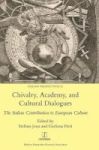 Chivalry Academy And Cultural Dialogues - The Italian Contribution To European Culture Hardcover