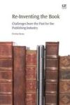 Re-inventing The Book - Challenges From The Past For The Publishing Industry Paperback