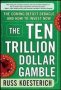 The Ten Trillion Dollar Gamble: The Coming Deficit Debacle And How To Invest Now   Hardcover