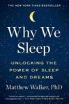 Why We Sleep: Unlocking The Power Of Sleep And Dreams