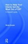 How To Help Your Clients Get The Most Out Of Cbt - A Therapist&  39 S Guide   Hardcover