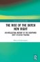 The Rise Of The Dutch New Right - An Intellectual History Of The Rightward Shift In Dutch Politics   Hardcover